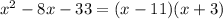 {x}^{2} - 8x - 33 = (x - 11)(x + 3)