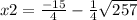 x2=\frac{-15}{4}-\frac{1}{4} \sqrt{257}