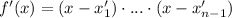 f'(x)=(x-x'_1)\cdot ...\cdot (x-x'_{n-1})