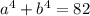 a^4 + b^4 = 82