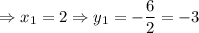 \Rightarrow x_1=2\Rightarrow y_1=-\dfrac{6}{2} =-3