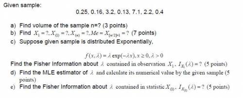 нужно Данный образец:0.25, 0.16, 3.2, 0.13, 7.1, 2.2, 0.4а) Найдите объем образца n=?b)Предположим,