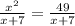 \frac{ {x}^{2} }{x + 7 } = \frac{49}{x + 7}