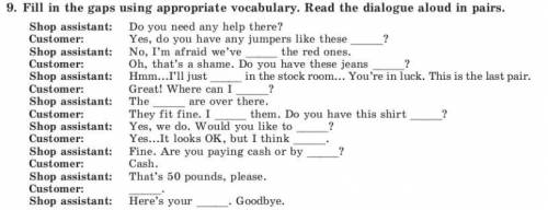 Fill in the gaps using appropriate vocabulary. Read the dialogue alound in pairs.