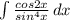 \int {\frac{cos2x}{sin^4 x} } \, dx