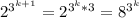 2^{3^{k+1} } = 2^{3^{k}*3 }=8^{3^{k} }