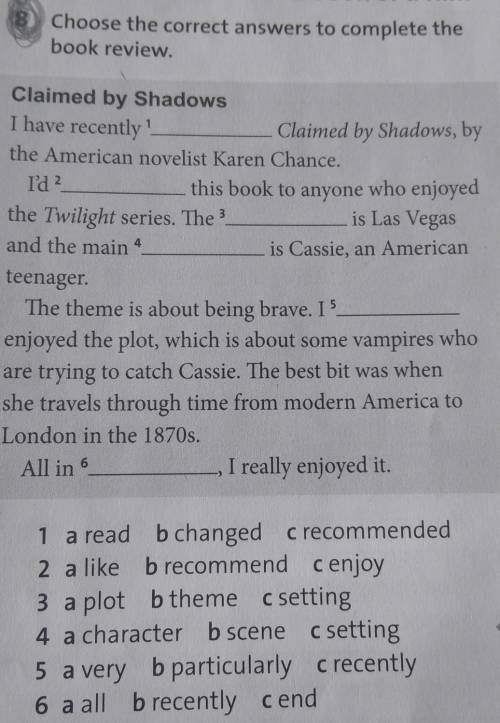 Choose the correct answers to complete the book review. 1 1 Claimed by Shadows I have recently Claim