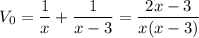 V_0 =\displaystyle \frac{1}{x}+\frac{1}{x-3} =\frac{2x-3}{x(x-3)}