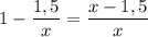 1-\dfrac{1,5}{x } =\dfrac{x-1,5}{x}