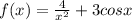 f(x) = \frac{4}{x {}^{2} } + 3cosx