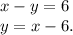 x-y=6\\y=x-6.