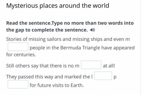 Mysterious places around the world Read the sentence.Type no more than two words into the gap to com