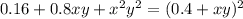 0.16 + 0.8xy + x^{2}y^{2} = (0.4 + xy)^{2}