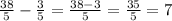 \frac{38}{5} - \frac{3}{5} = \frac{38 - 3}{5} = \frac{35}{5} = 7