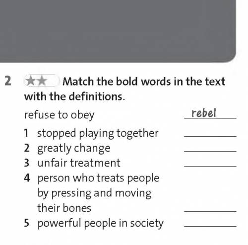 Match the bold words in the text with the definitions. refuse to obey rebel 1 stopped playing togeth