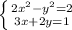 \left \{ {{2x^{2} -y^{2} =2} \atop {3x+2y=1}} \right.