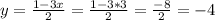 y=\frac{1-3x}{2} =\frac{1-3*3}{2}=\frac{-8}{2}=-4