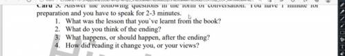 1. What was the lesson that you've learned from the book? 2. What do you think of the ending? 3. Wha