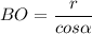 \displaystyle BO=\frac{r}{cos \alpha }