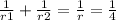 \frac{1}{r1} + \frac{1}{r2} = \frac{1}{r} = \frac{1}{4}