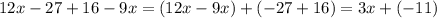 12x-27+16-9x=(12x-9x)+(-27+16)=3x+(-11)