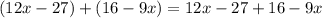 (12x-27)+(16-9x)=12x-27+16-9x