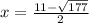 x = \frac{11 - \sqrt{177} }{2}