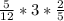 \frac{5}{12}*3*\frac{2}{5}