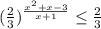 (\frac{2}{3})^{\frac{x^{2}+ x-3}{x+1} } \leq \frac{2}{3}