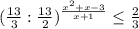 (\frac{13}{3}:\frac{13}{2} )^{\frac{x^{2}+ x-3}{x+1} } \leq \frac{2}{3}