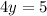 4y=5