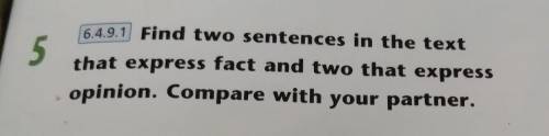 5 6.491 Find two sentences in the text that express fact and two that express opinion. Compare with 