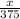 \frac{x}{375}