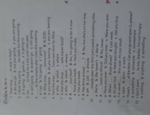 Circle a, b, or c. 1 How long to stay in Italy? a do you go b are you going c you are going 2 I thin