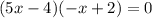 (5x-4)(-x+2)=0