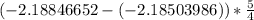 (-2.18846652-(-2.18503986))*\frac{5}{4}