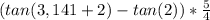 (tan(3,141 +2)-tan(2))}*\frac{5}{4}