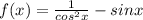 f(x) = \frac{1}{ {cos}^{2}x } - sinx