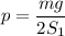 p = \dfrac{mg}{2S_1}