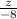 \frac{z}{-8}