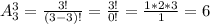 A_3^3=\frac{3!}{(3-3)!}=\frac{3!}{0!}= \frac{1*2*3}{1}=6\\