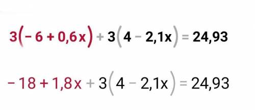 3 ( -6 + 0,6 x ) + 3 ( 4 -2,1 x ) = -24,93