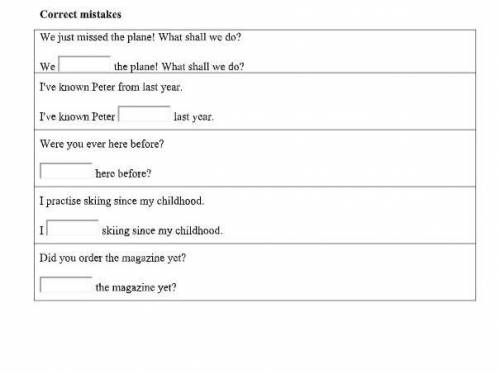 Correct mistakes We just missed the plane! What shall we do? We the plane! What shall we do? I've kn