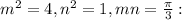 m^{2} = 4, n^{2} = 1, mn=\frac{\pi }{3} :