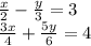 \frac{x}{2} - \frac{y}{3} = 3 \\ \frac{3x}{4} + \frac{5y}{6} = 4