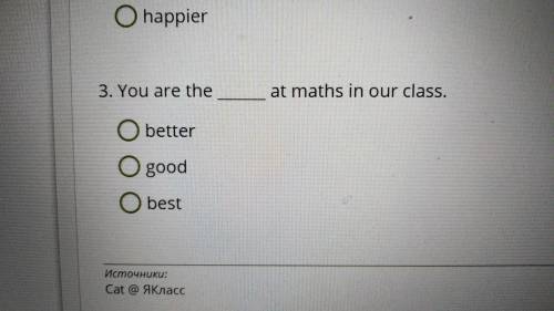 You are theat maths in our class. better good best