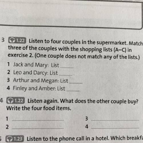 listen ,to four couples in the supermarket.Match three of the couples with the shopping lists (A-C) 