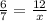 \frac{6}{7} =\frac{12}{x}