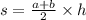 s = \frac{a + b}{2} \times h