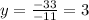 y = \frac{-33}{-11} = 3